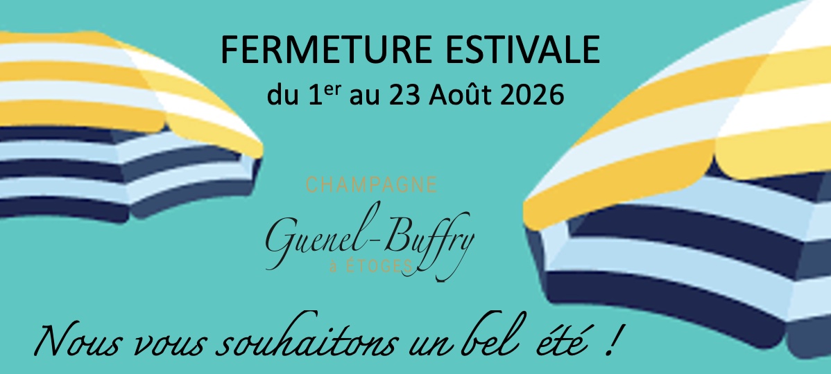 Fermeture estivale — Champagne Guenel-Buffry